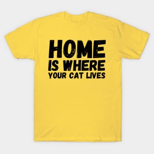 Home Is Where Your Cat Lives T-Shirt